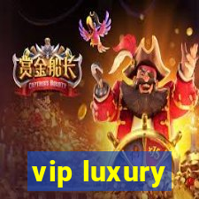 vip luxury